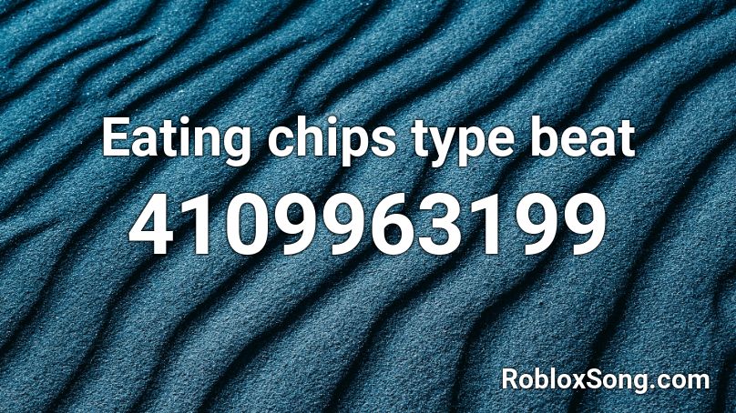 Eating chips type beat Roblox ID