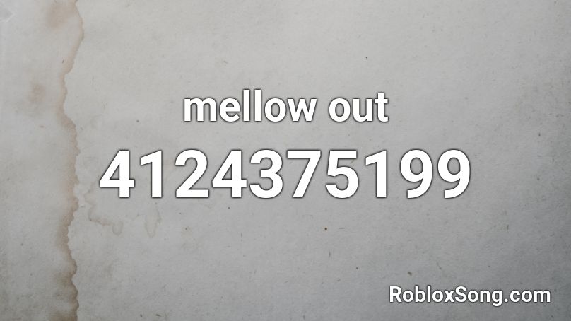 mellow out Roblox ID