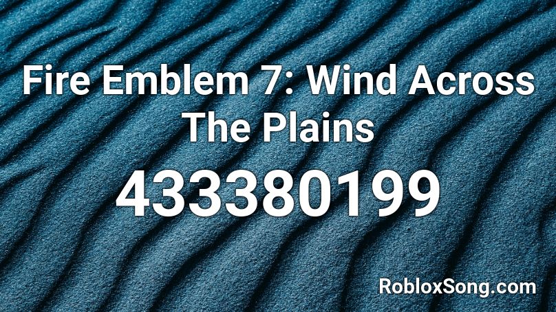 Fire Emblem 7: Wind Across The Plains Roblox ID