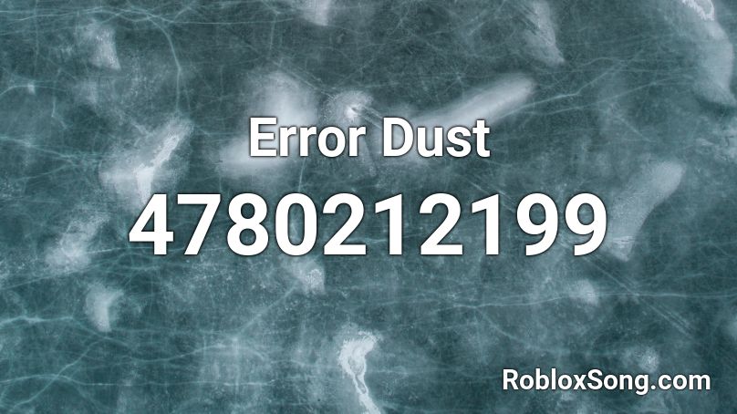 Error Dust Roblox ID