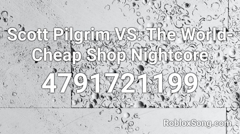 Scott Pilgrim VS. The World- Cheap Shop Nightcore Roblox ID