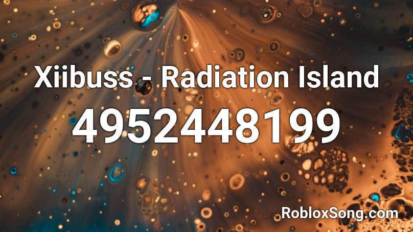 Xiibuss - Radiation Island Roblox ID