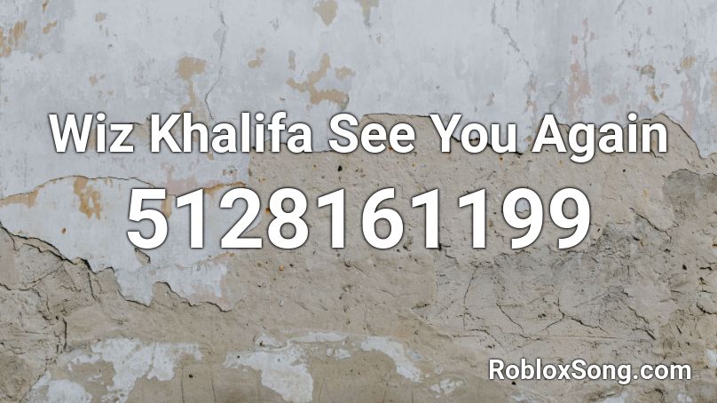 Wiz Khalifa  See You Again Roblox ID