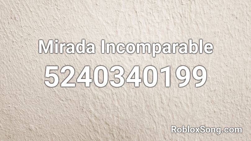 Mirada Incomparable Roblox ID