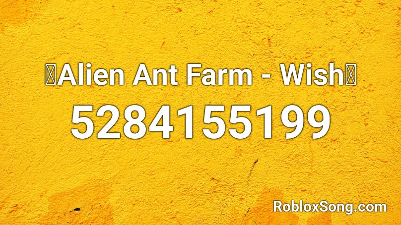 👽Alien Ant Farm - Wish👾 Roblox ID