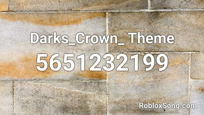 Darks_Crown_ Theme Roblox ID