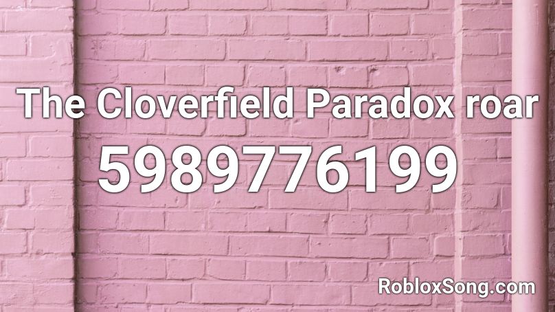 The Cloverfield Paradox roar Roblox ID