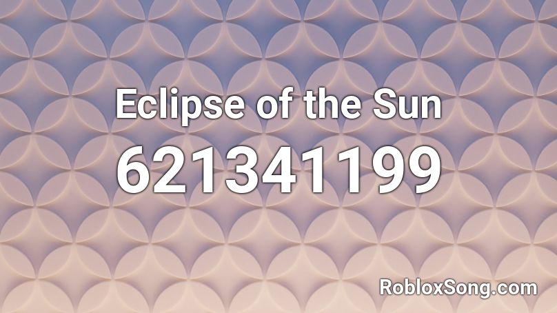 Eclipse of the Sun Roblox ID
