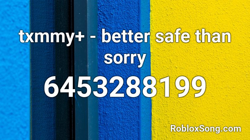 txmmy+ - better safe than sorry Roblox ID