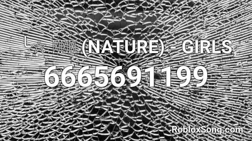 ╰☆ 네이처 (NATURE) - GIRLS Roblox ID