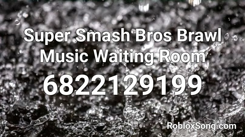 Super Smash Bros Brawl Wifi Waiting Room Roblox Id Roblox Music Codes - waiting room music roblox id