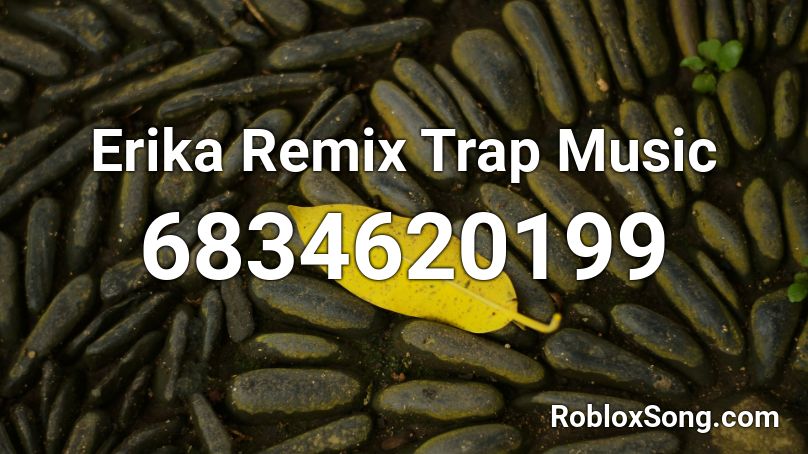 Erika Remix Trap Music  Roblox ID