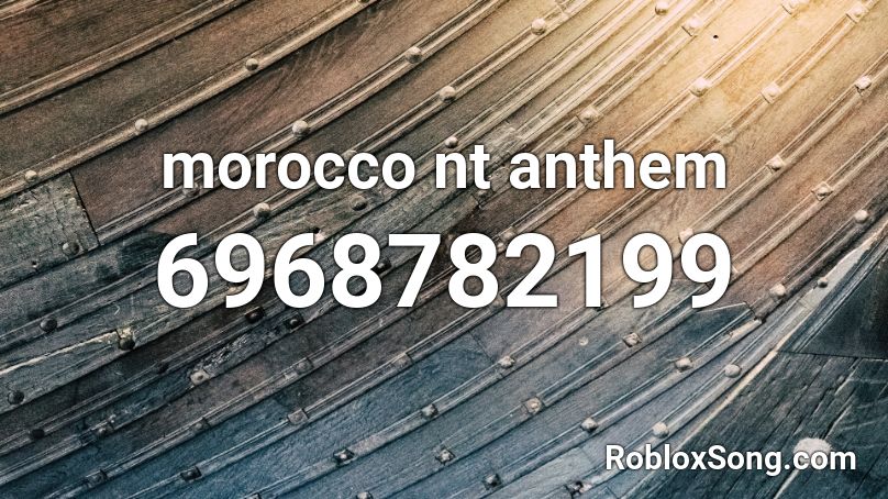 morocco nt anthem Roblox ID