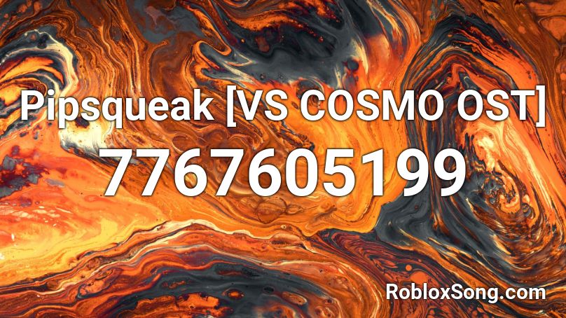 Pipsqueak [VS COSMO OST] Roblox ID