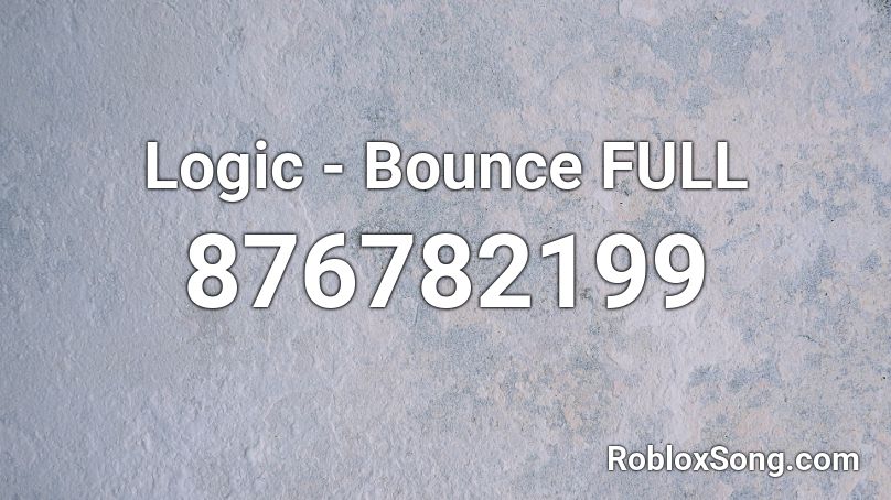 Logic - Bounce FULL Roblox ID