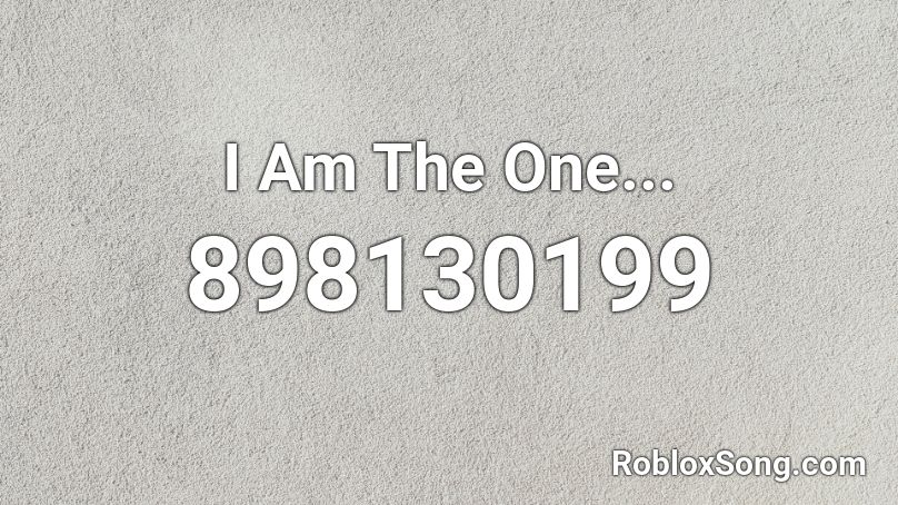 I Am The One Roblox Id Roblox Music Codes - i am the one song id for roblox