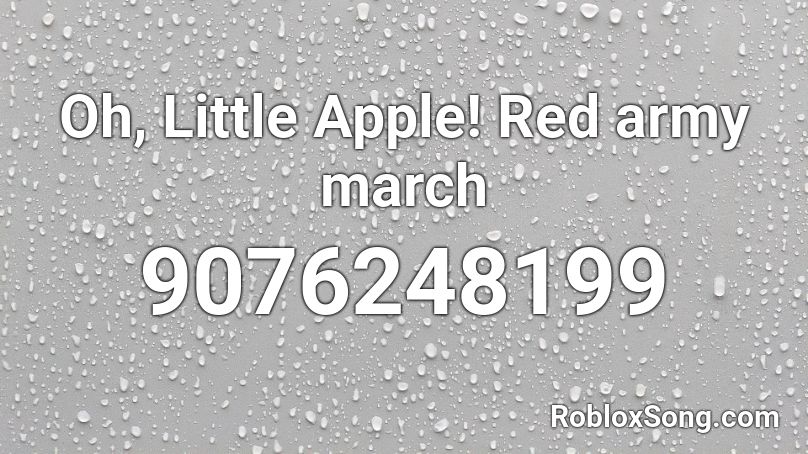 Oh, Little Apple! Red army march Roblox ID
