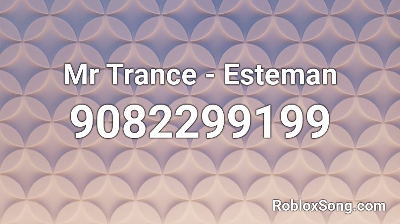 Mr  Trance - Esteman  Roblox ID