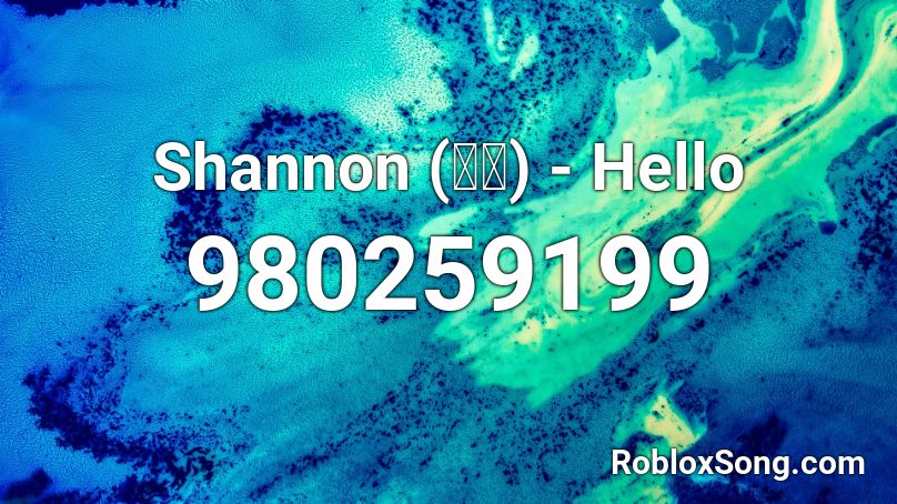 Shannon (샤넌) - Hello Roblox ID