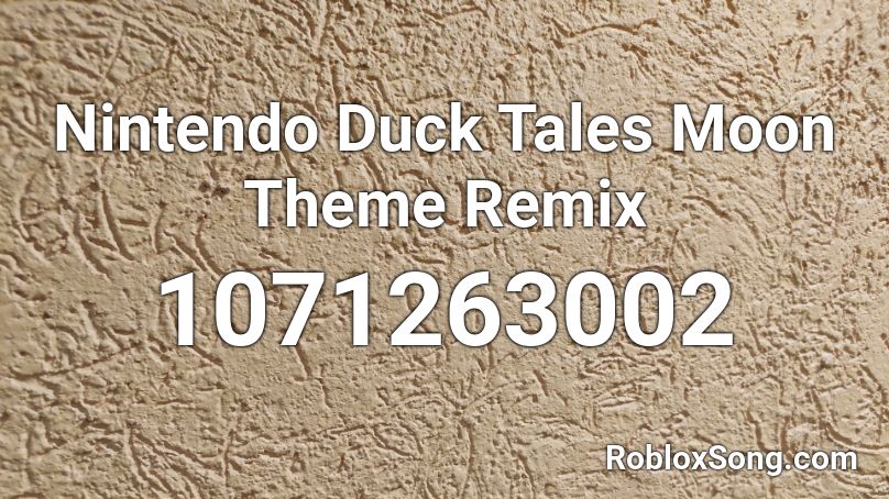 Nintendo Duck Tales Moon Theme Remix Roblox ID