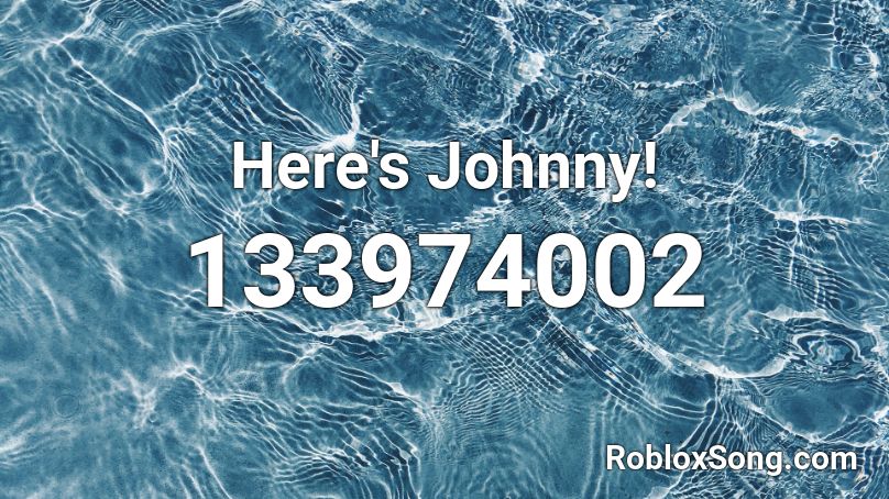 Here's Johnny! Roblox ID