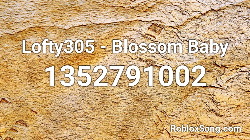 Lofty305 - Blossom Baby Roblox ID