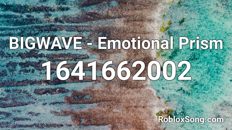 BIGWAVE - Emotional Prism Roblox ID