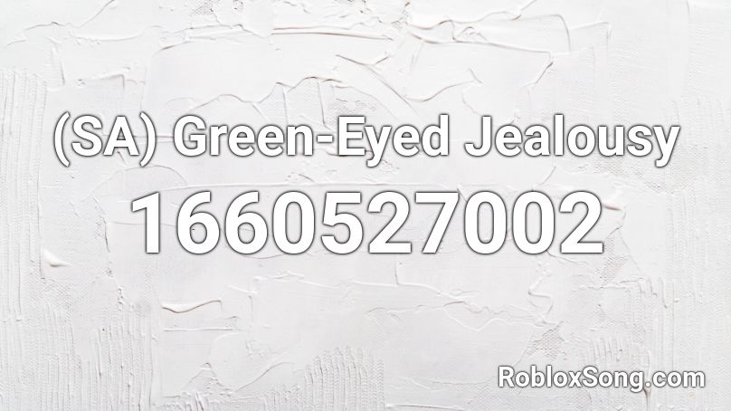 (SA) Green-Eyed Jealousy Roblox ID