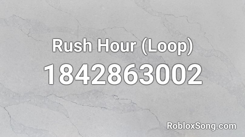 Rush Hour (Loop) Roblox ID