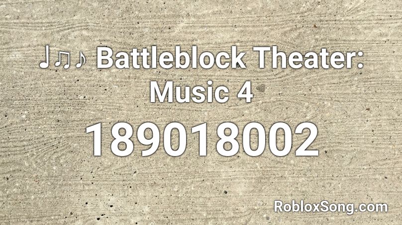 ♩♫♪ Battleblock Theater: Music 4 Roblox ID