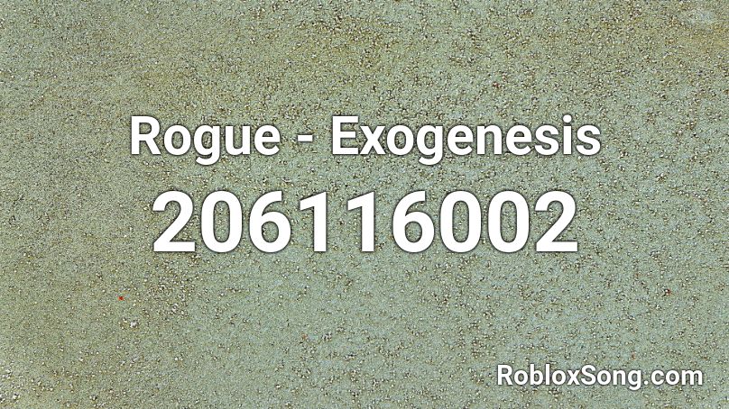 Rogue - Exogenesis Roblox ID