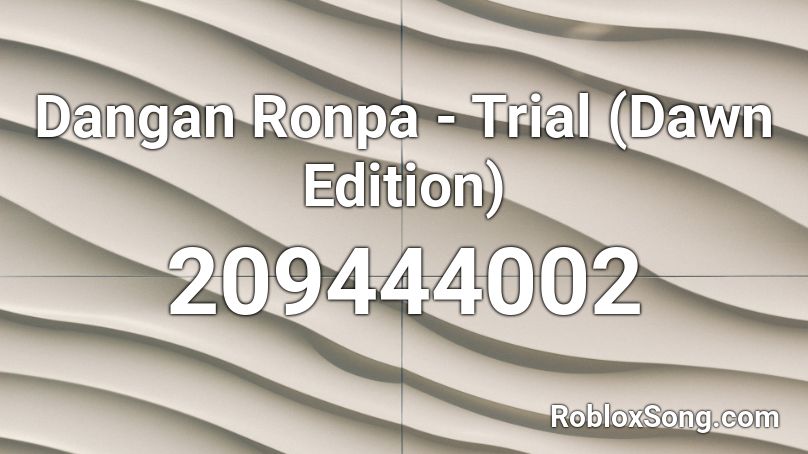 Dangan Ronpa - Trial (Dawn Edition) Roblox ID