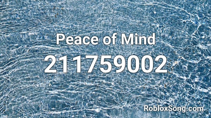 Peace of Mind Roblox ID