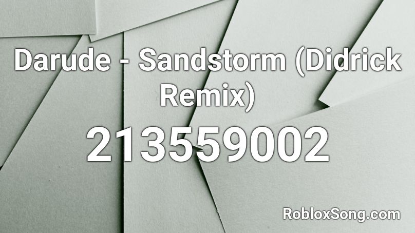Darude - Sandstorm (Didrick Remix) Roblox ID