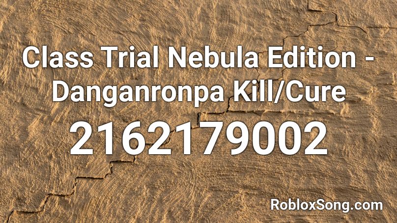 Class Trial Nebula Edition - Danganronpa Kill/Cure Roblox ID