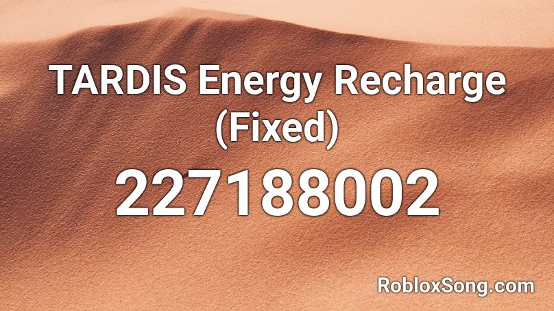 TARDIS Energy Recharge (Fixed) Roblox ID