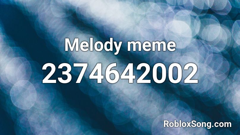 Melody meme Roblox ID - Roblox Music Code 