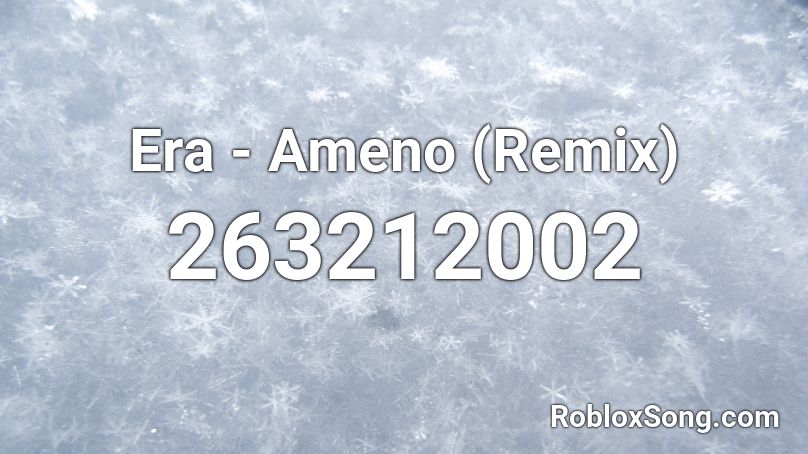 Era - Ameno (Remix) Roblox ID