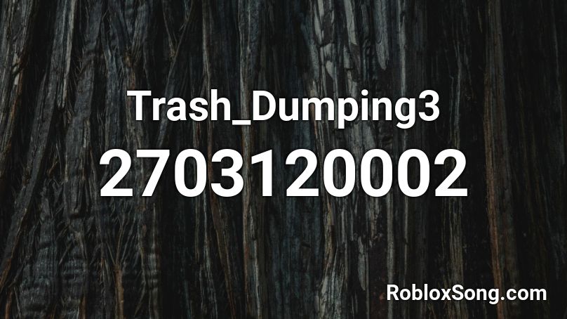 Trash_Dumping3 Roblox ID