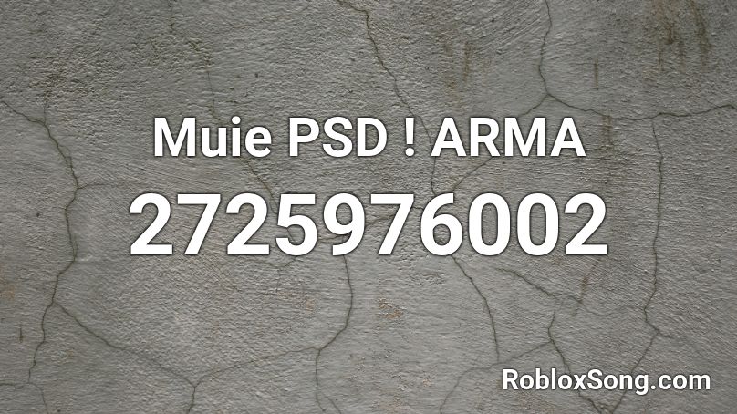Muie PSD ! ARMA  Roblox ID