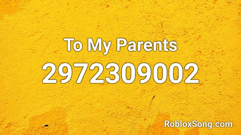 To My Parents Roblox ID