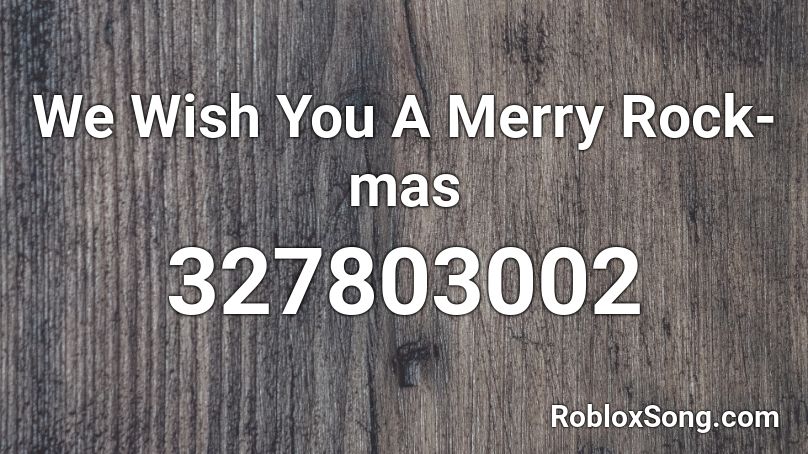 We Wish You A Merry Rock-mas Roblox ID