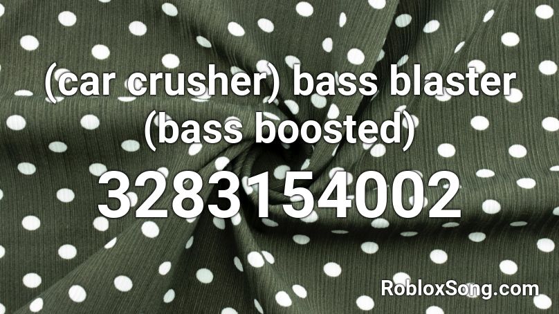 (car crusher) bass blaster (bass boosted) Roblox ID - Roblox music codes