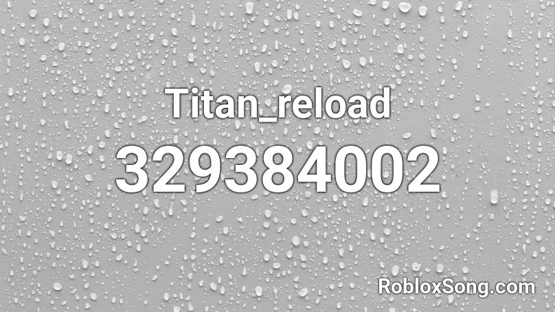Titan_reload Roblox ID