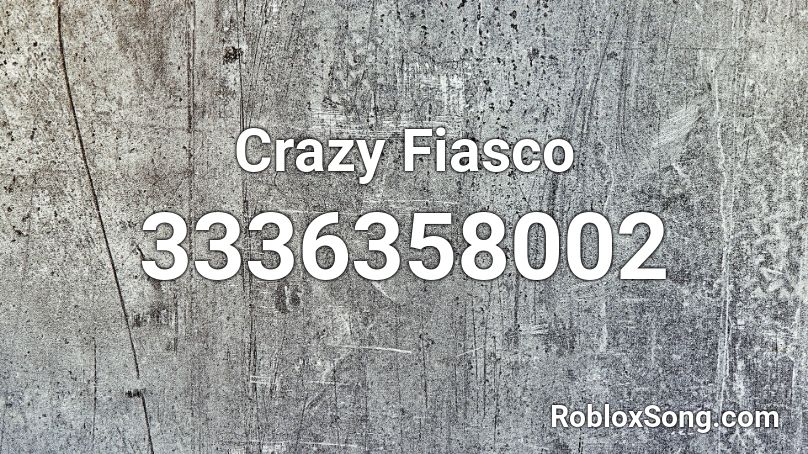 Crazy Fiasco Roblox ID