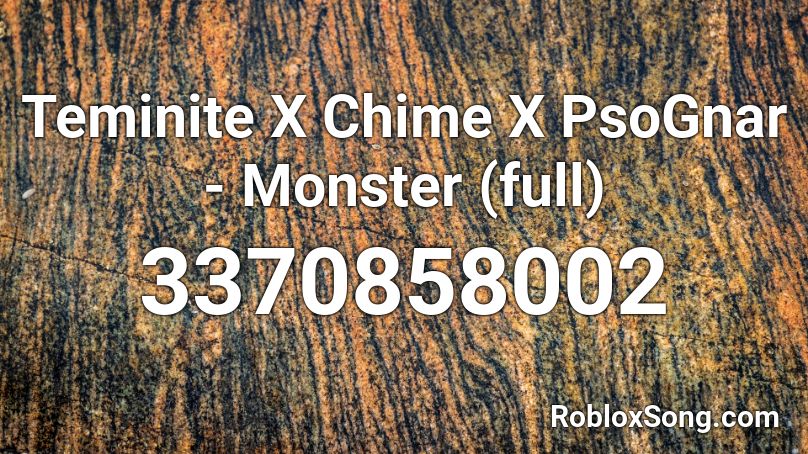 Teminite X Chime X PsoGnar - Monster (full) Roblox ID