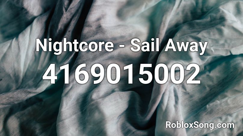 Nightcore - Sail Away Roblox ID