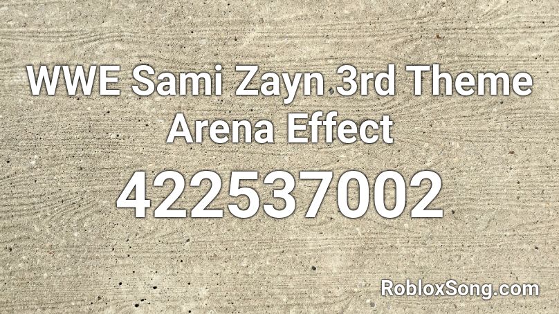 WWE Sami Zayn 3rd Theme Arena Effect  Roblox ID