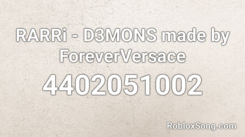 RARRi - D3MONS made by ForeverVersace Roblox ID