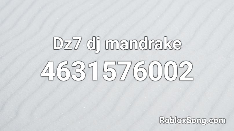 Dz7 dj mandrake Roblox ID